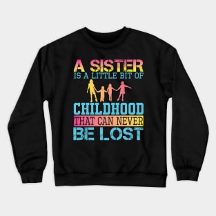 a sister is a little bit of childhood Crewneck Sweatshirt